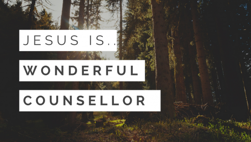 Jesus is the Wonderful Counsellor