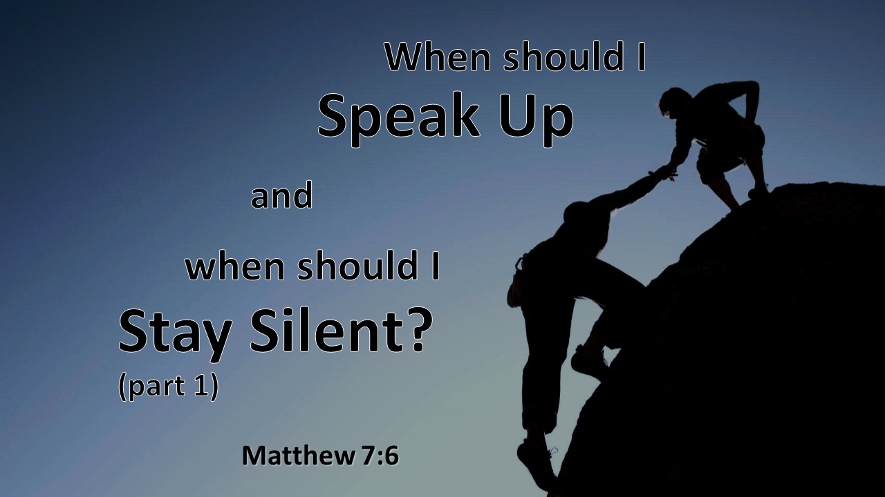 When to Speak Up & When to Stay Silent: Part 1