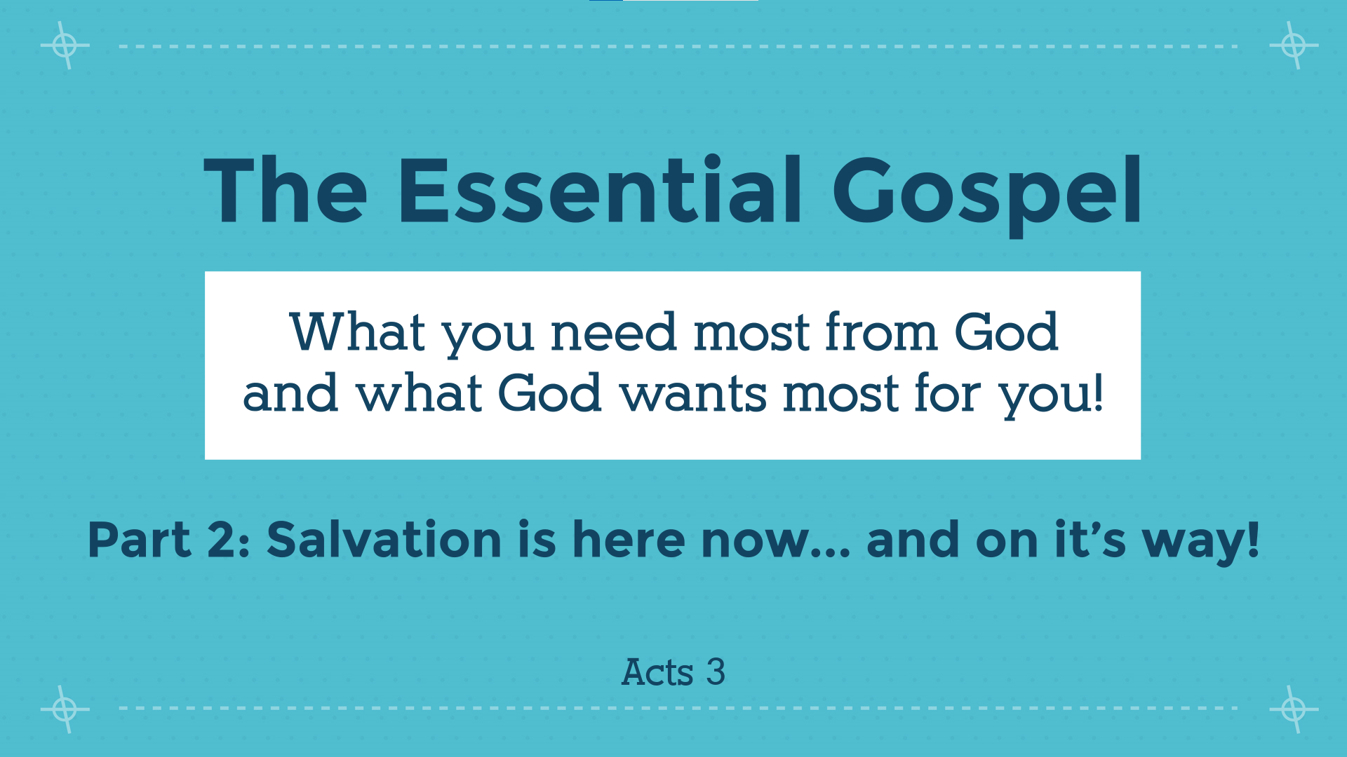 The Essential Gospel 2: Salvation is here... and still on the way!