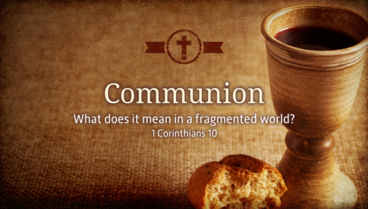 Communion: What does it mean in a fragmented world?