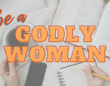 Be a Godly Woman
