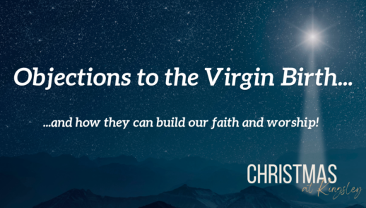 Objections to the Virgin Birth... and how they can build our faith and worship!