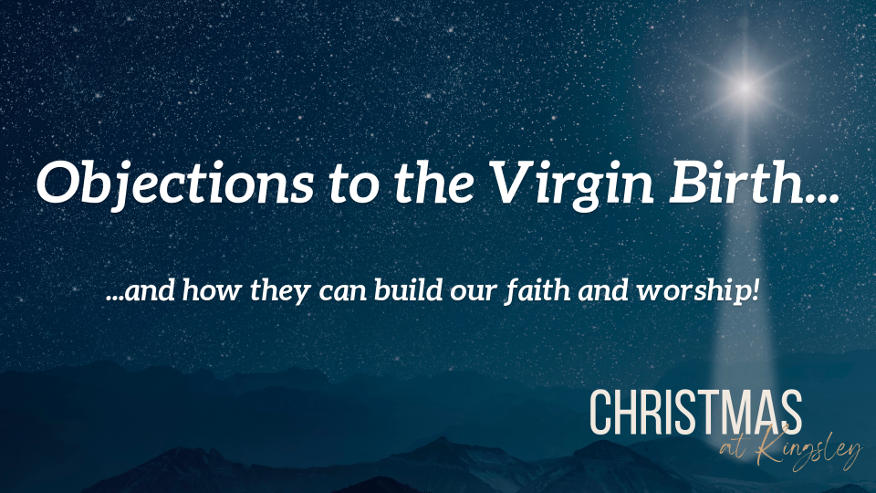 Objections to the Virgin Birth... and how they can build our faith and worship!