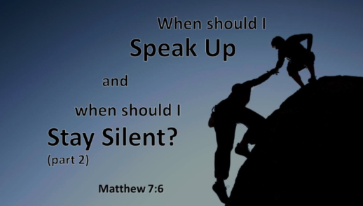 When to Speak Up & When to Stay Silent: Part 2